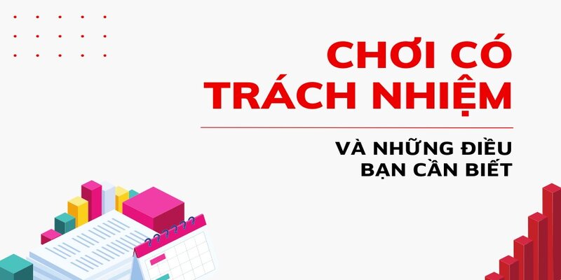 Những lưu ý quan trọng khi chơi có trách nhiệm